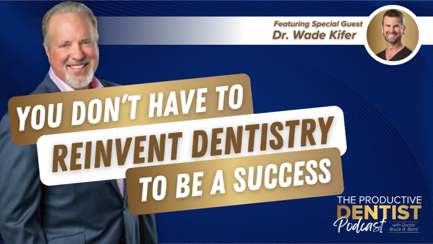 You Don't Have to Reinvent Dentistry To Be a Success (E. 245)