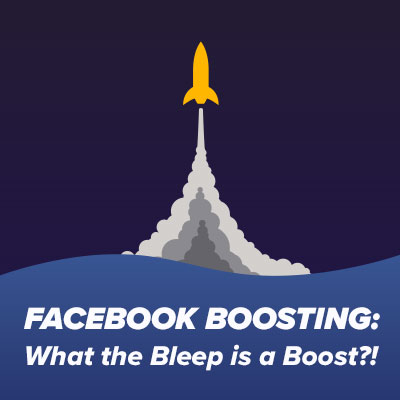 Facebook Boosting - What the Bleep is a Boost?!