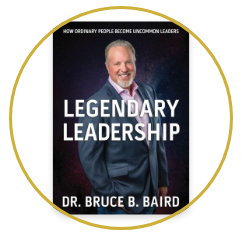 Legendary Leadership book by Dr. Bruce B. Baird