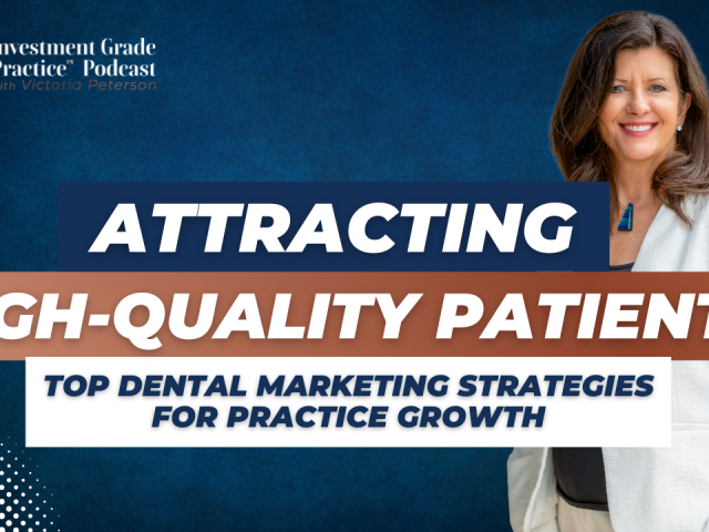 Attracting High-quality Patients: Top Dental Marketing Strategies for Practice Growth (E. 139)