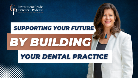 Supporting Your Future by Building Your Dental Practice (E.140) (featured image)