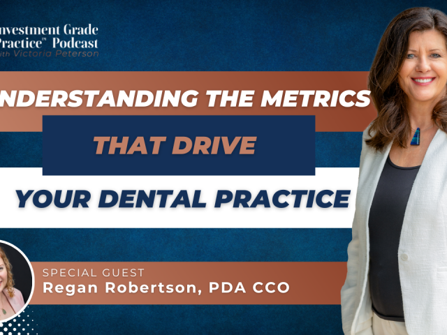 Understanding the Metrics that Drive Your Dental Practice (E. 144)