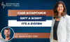 Case Acceptance Isn’t a Script. It’s a System (E.149) (featured image)
