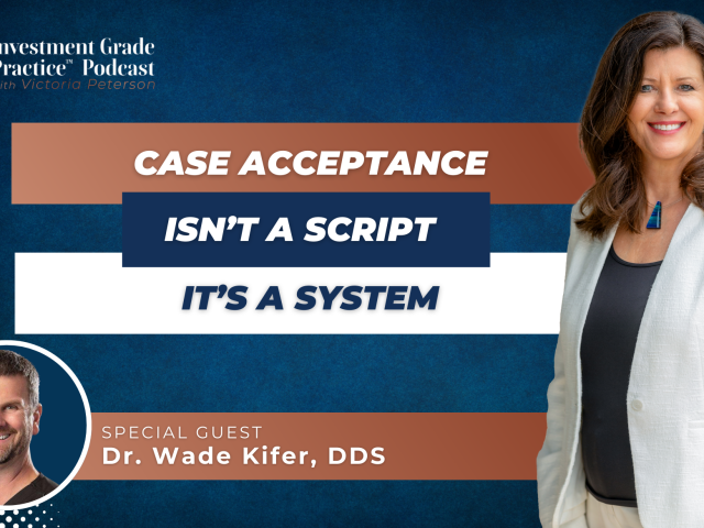Case Acceptance Isn’t a Script. It’s a System (E.149)