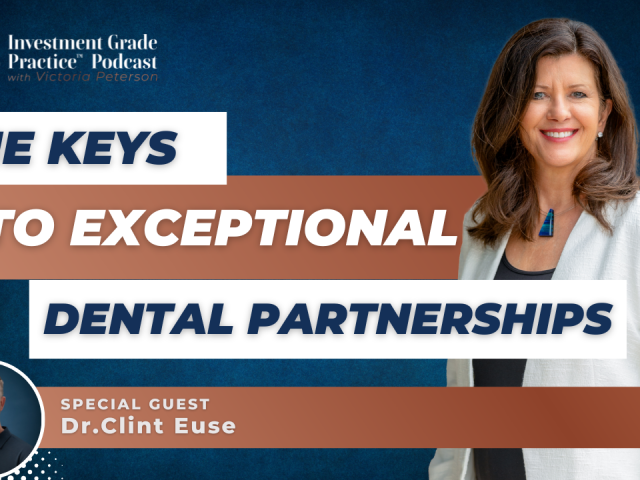 The Keys to Exceptional Dental Partnerships (E.147)