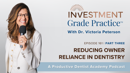 Reducing Owner Reliance in Dentistry (E. 161) Part Three