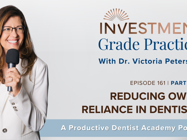 Reducing Owner Reliance in Dentistry (E. 161) Part Three