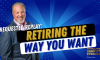 Retiring the Way You Want (E.234) (featured image)