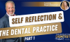 Self Reflection & the Dental Practice, Part 1 (E.239) (featured image)