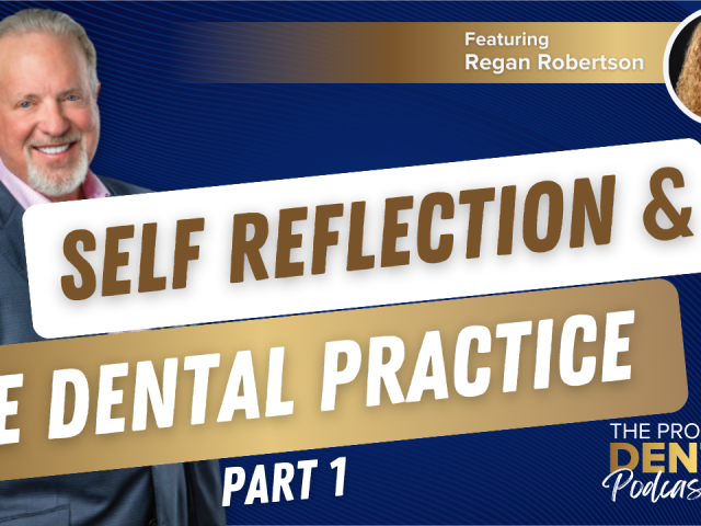 Self Reflection & the Dental Practice, Part 1 (E.239)