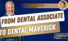 From Dental Associate to Dental Maverick (E.242) (featured image)