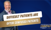 Difficult Patients Are Often Confused Patients (E.254) (featured image)