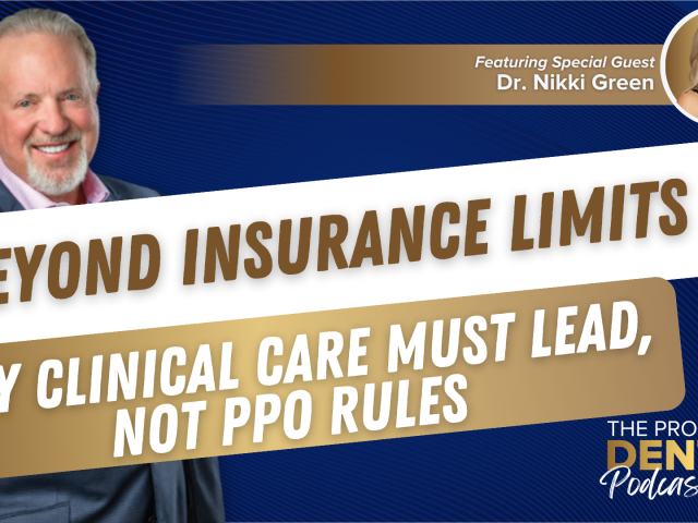 Beyond Insurance Limits | Why Clinical Care Must Lead, Not PPO Rules (E.259)