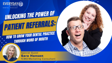 Unlocking the Power of Patient Referrals: How to Grow Your Dental Practice Through Word-of-Mouth (E. 260) (featured image)