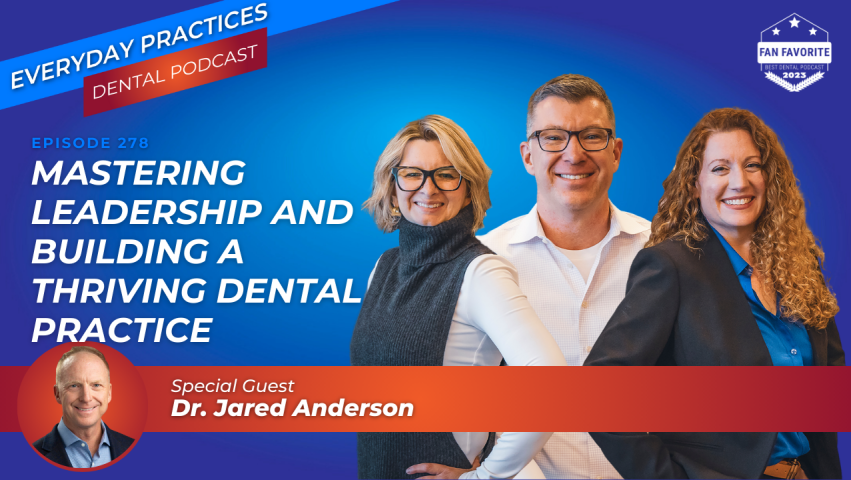 Mastering Leadership and Building a Thriving Dental Practice (E.278) (featured image)