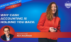Why Cash Accounting Is Holding You Back. (E.296) (featured image)