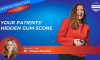 Your Patients’ Hidden Gum Score (E.303) (featured image)