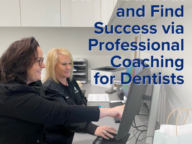 Avoid Burnout and Find Success via Professional Coaching for Dentists