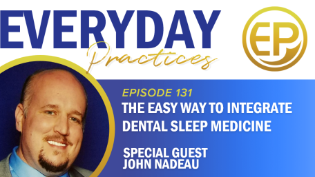 Episode 131 – The Easy Way to Integrate Dental Sleep Medicine with John Nadeau