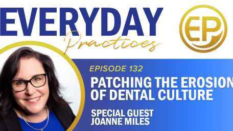 Episode 132 – Patching the Erosion of Dental Culture with Joanne Miles