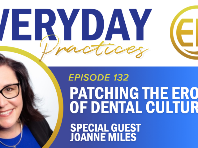 Episode 132 – Patching the Erosion of Dental Culture with Joanne Miles