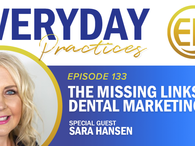 Episode 133 – The Missing Links of Dental Marketing with Sara Hansen
