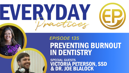 Episode 135 – Preventing Burnout in Dentistry with Dr. Victoria Peterson & Dr. Joe Blalock