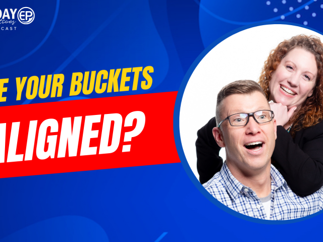 Episode 177 – Are Your Buckets Aligned?