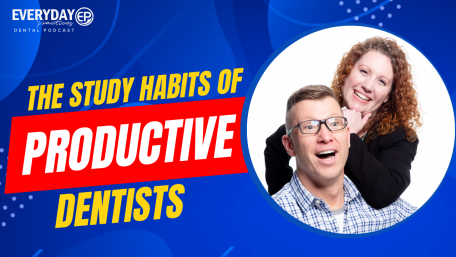 Episode 178 – The Study Habits of Productive Dentists