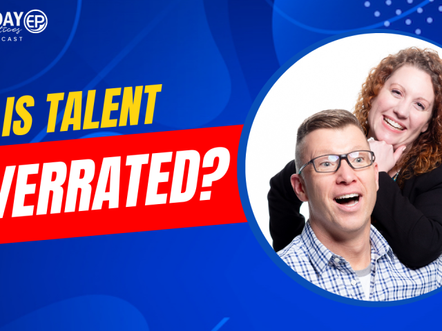 Episode 179 – Is Talent Overrated?