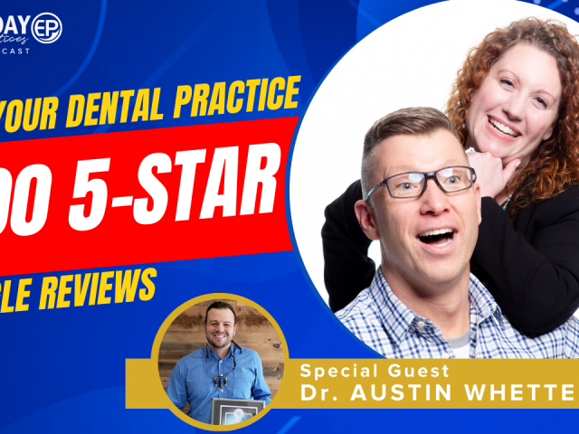 Episode 184 – Get Your Dental Practice 500 5-Star Google Reviews