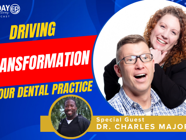 Episode 187: Driving Transformation in Your Dental Practice