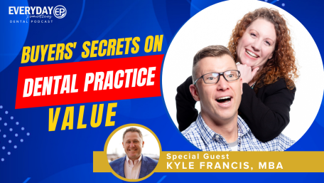 Episode 192: What Buyers Don’t Want to Tell You About the Value of Your Dental Practice