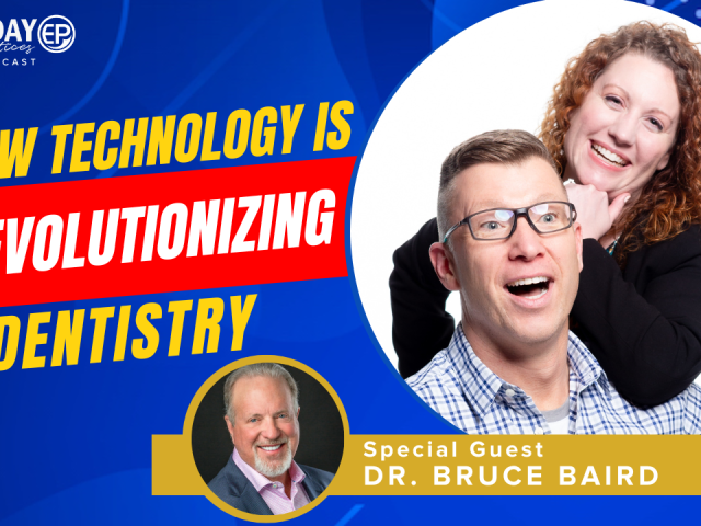 Episode 199 – (REPLAY) How Technology is Revolutionizing Dentistry