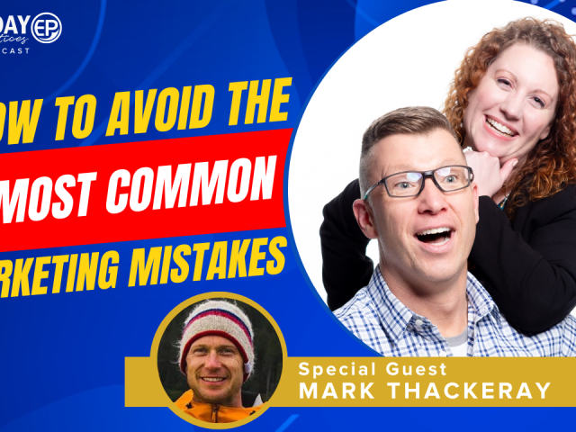 Episode 204 – How to Avoid the 3 Most Common Marketing Mistakes