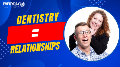 Episode 205 – Dentistry = Relationships