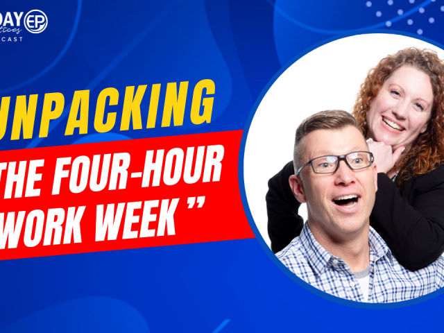 Episode 206 – Unpacking “The Four-Hour Work Week”