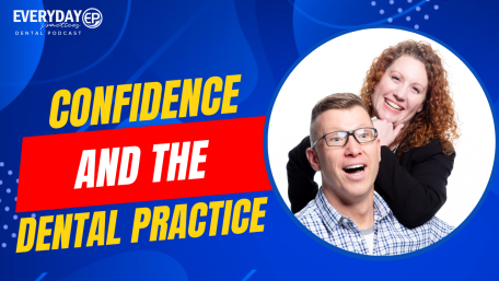 Episode 218 – Confidence & The Dental Practice