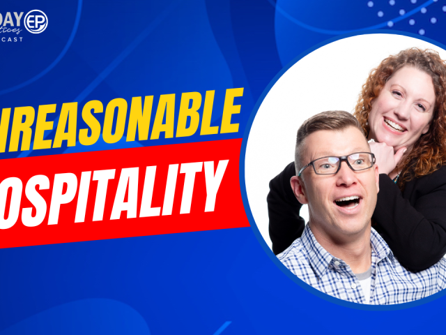 Episode 225 – Unreasonable Hospitality