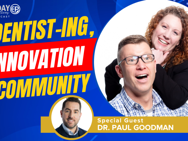 Episode 228 – Dentist-ing, Innovation & Community