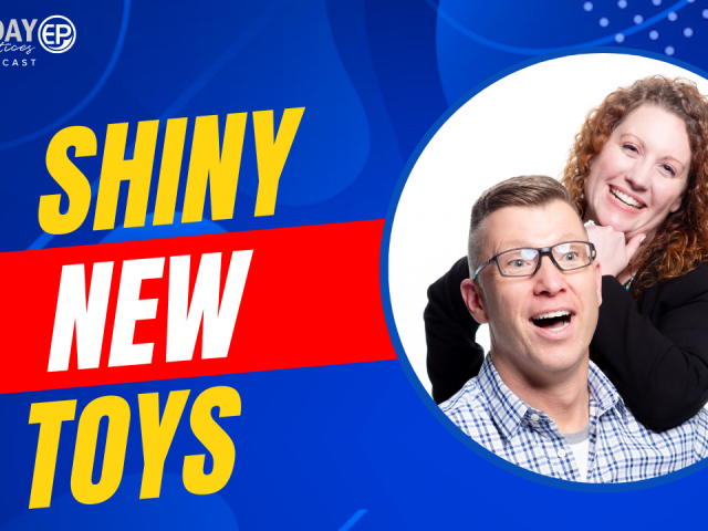 Episode 231 – Shiny New Toys