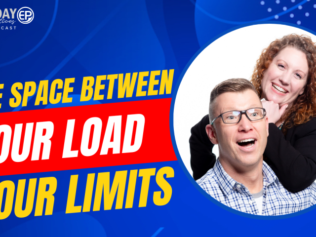 Episode 233 – The Space Between Our Load & Our Limits