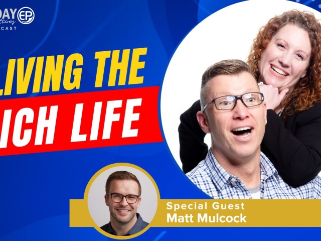 Ep. 236 – Living the Rich Life