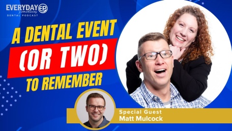 Ep. 237 – A Dental Event (Or Two) to Remember! with Matt Mulcock