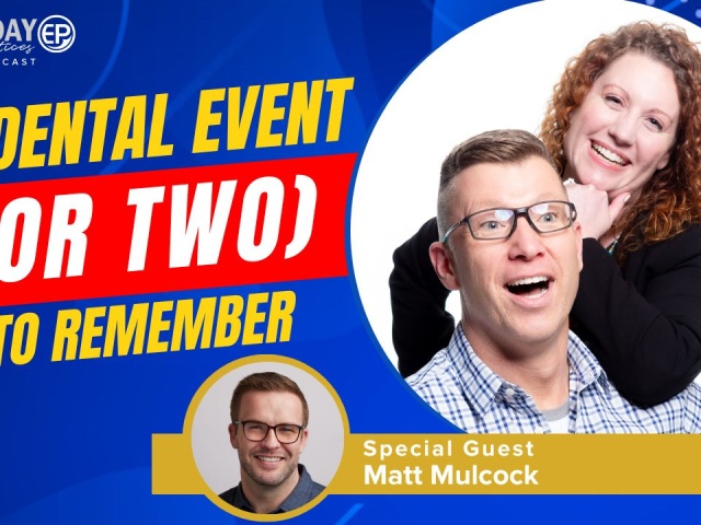 Ep. 237 – A Dental Event (Or Two) to Remember! with Matt Mulcock
