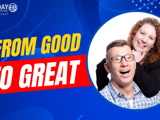 Episode 239 – From Good to Great
