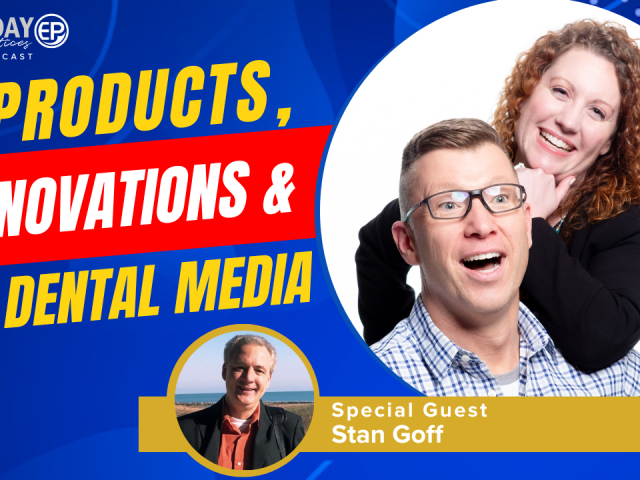 Episode 241 – Products, Innovations & the Dental Media