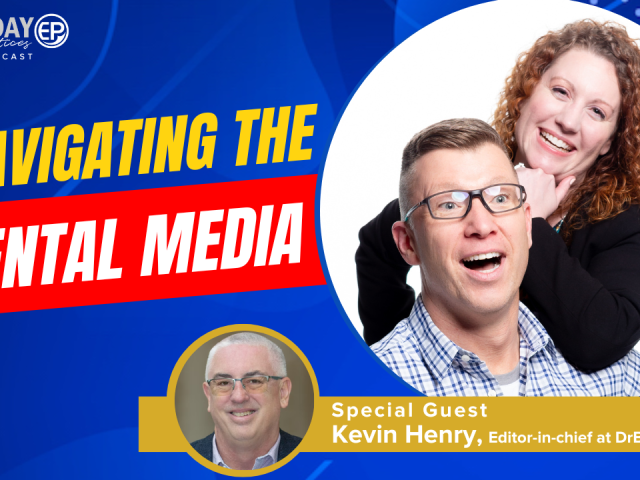 Episode 244 – Navigating the Dental Media