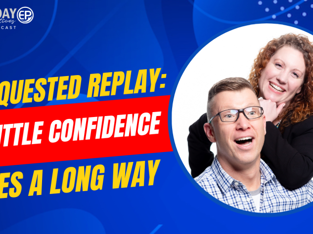 Episode 253: Requested Replay: A Little Confidence Goes a Long Way