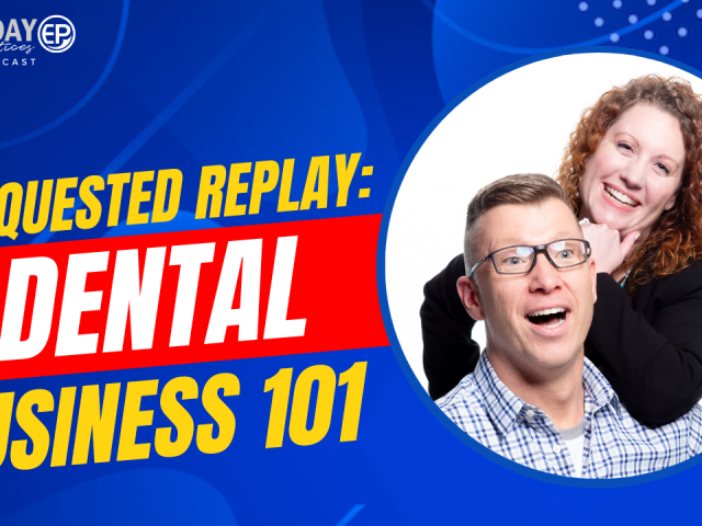 Episode 255: Requested Replay: Dental Business 101